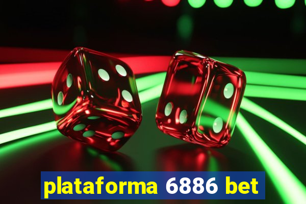 plataforma 6886 bet